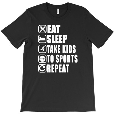 Eat Sleep Take Kids To Sports Repeat T-shirt Designed By Fanshirt