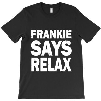 Frankie Says Relax T-shirt Designed By Literworart