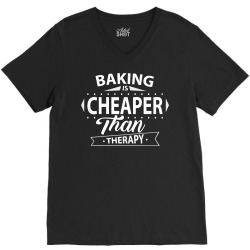 Baking Is Cheaper Than Therapy V-Neck Tee | Artistshot