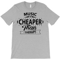 Music Is Cheaper Than Therapy T-shirt | Artistshot