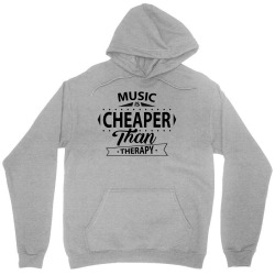Music Is Cheaper Than Therapy Unisex Hoodie | Artistshot