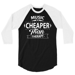 Music Is Cheaper Than Therapy 3/4 Sleeve Shirt | Artistshot