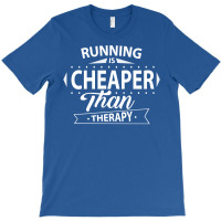 Running Is Cheaper Than Therapy T-shirt | Artistshot