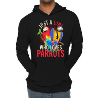 Parrot T  Shirt Exotic Macaw Bird Just A Girl Who Loves Parrots T  Shi Lightweight Hoodie | Artistshot