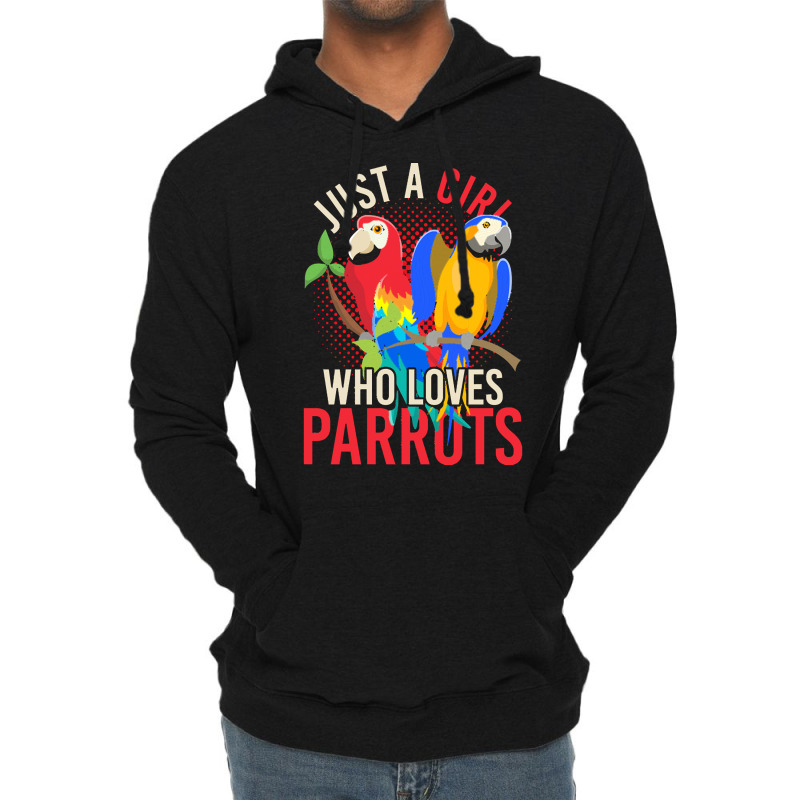 Parrot T  Shirt Exotic Macaw Bird Just A Girl Who Loves Parrots T  Shi Lightweight Hoodie by darrengorczany780 | Artistshot