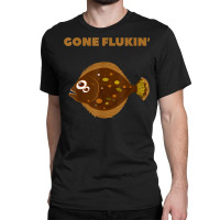 Gone Flukin' Summer Flounder Funny Fishing T Shirt Classic T-shirt | Artistshot