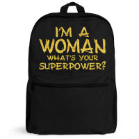 I'm A Woman What's Your Super Power Backpack | Artistshot