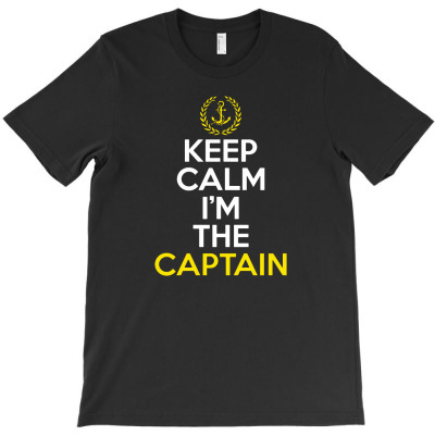 Keep Calm Im The Captain T-shirt Designed By Lili Alamin