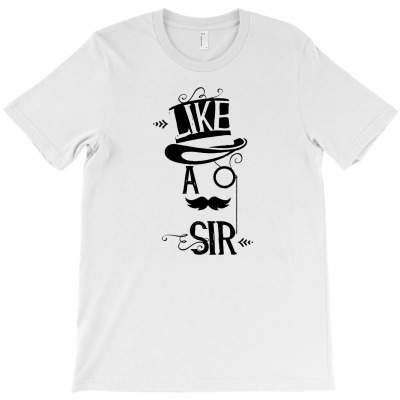 Like A Sir T-shirt Designed By Lili Alamin