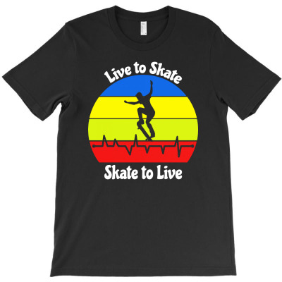 Live To Skate   Skate To Live T-shirt Designed By Lili Alamin