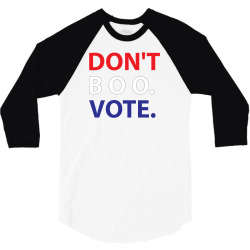 Dont Boo. Vote. 3/4 Sleeve Shirt | Artistshot
