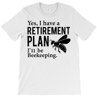 Yes I Have A Retirement Plan T-shirt | Artistshot