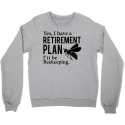 Yes I have a Retirement Plan Crewneck Sweatshirt | Artistshot