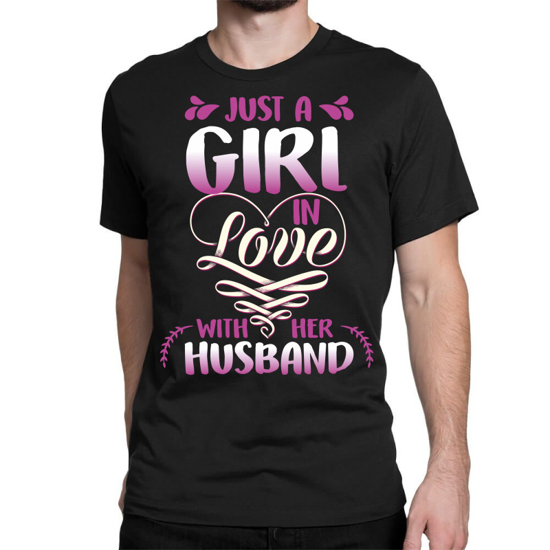 Just A Girl In Love Husband Classic T-shirt | Artistshot