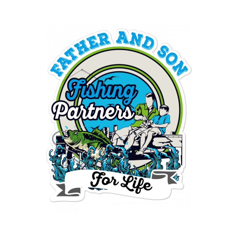 Father And Son Fishing Partners For Life Sticker | Artistshot