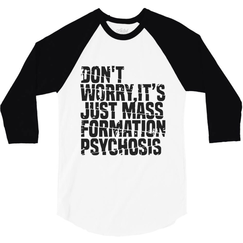 Don't Worry ,it's Just Mass Formation Psychosis 3/4 Sleeve Shirt by kemi link | Artistshot