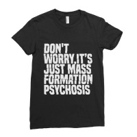 Don't Worry ,it's Just Mass Formation Psychosis Ladies Fitted T-shirt | Artistshot