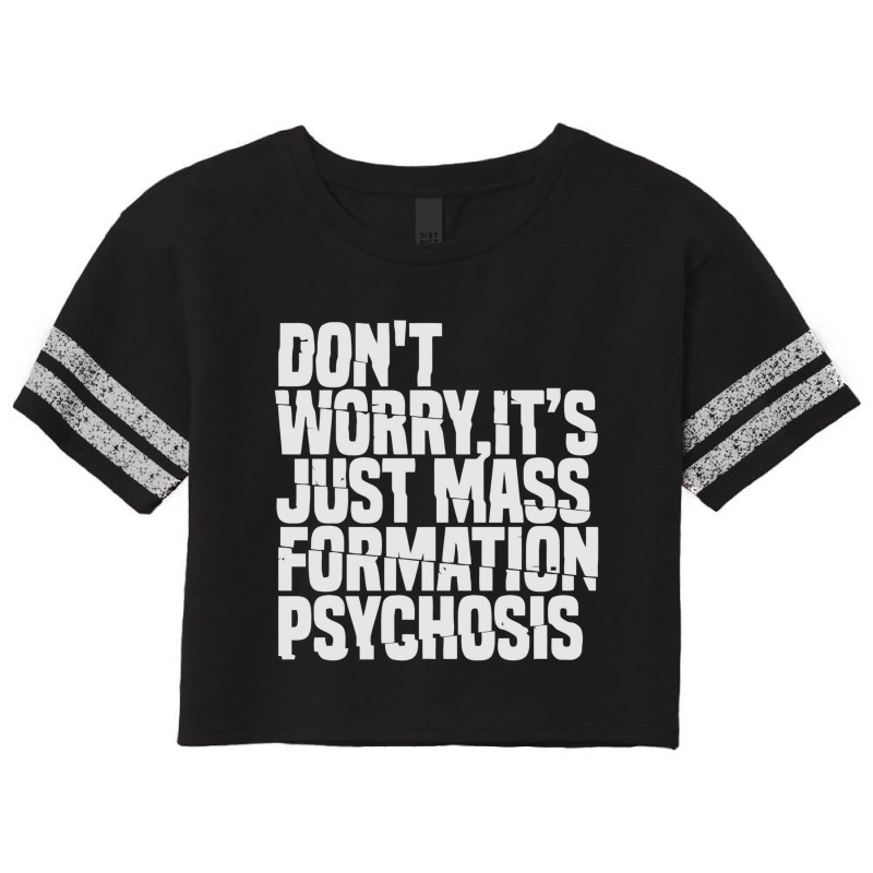 Don't Worry ,it's Just Mass Formation Psychosis Scorecard Crop Tee by kemi link | Artistshot