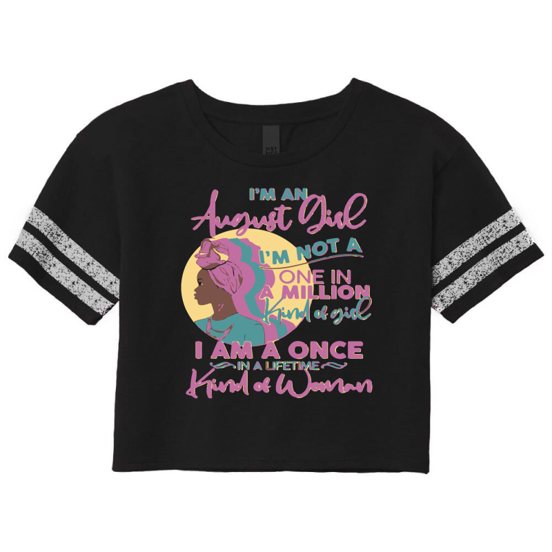 I'm An August Girl A Once In A Lifetime Woman Scorecard Crop Tee by o0p_ | Artistshot