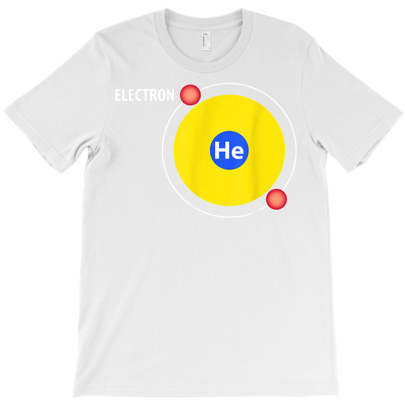 Helium Atom Science T Shirt Funny Chemistry T Shirt T-Shirt by holly434 | Artistshot