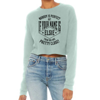 Nobody Is Perfect But If Your Name Is Elsie Then You Are Pretty Close Cropped Sweater | Artistshot