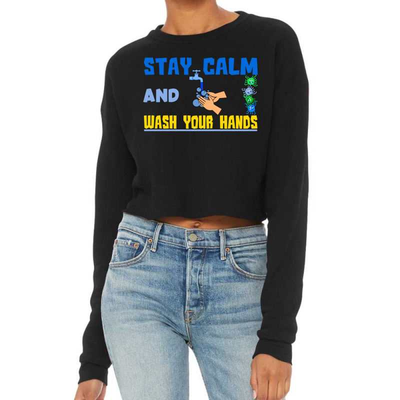 Stay Calm And Wash Your Hands Cropped Sweater | Artistshot