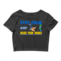 Stay Calm And Wash Your Hands Crop Top | Artistshot