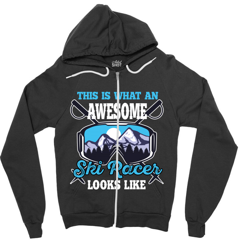 This Is What An Awesome Ski Racer Looks Like Zipper Hoodie | Artistshot