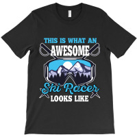 This Is What An Awesome Ski Racer Looks Like T-shirt | Artistshot