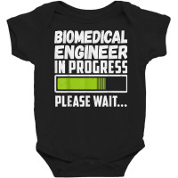 Biomedical Engineer In Progress Please Wait T Shirt Baby Bodysuit | Artistshot