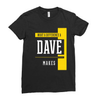 What A Difference A Dave Makes - Family Name Gift Ladies Fitted T-shirt | Artistshot