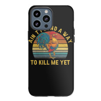 Ain't Found A Way To Kill Me Yet Rooster Vintage Iphone 13 Pro Max Case | Artistshot