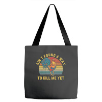 Ain't Found A Way To Kill Me Yet Rooster Vintage Tote Bags | Artistshot