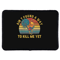 Ain't Found A Way To Kill Me Yet Rooster Vintage Rectangle Patch | Artistshot