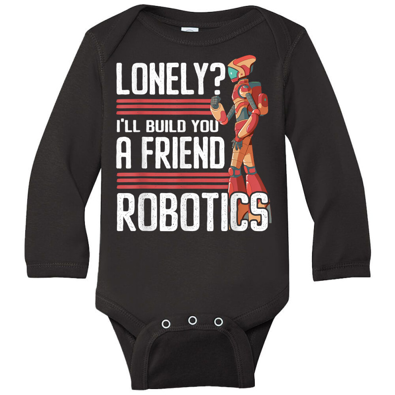 I'll Build You A Friend Robotics Engineer T Shirt Long Sleeve Baby Bodysuit | Artistshot