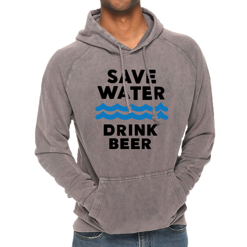 Save Water Drink Beer Vintage Hoodie | Artistshot