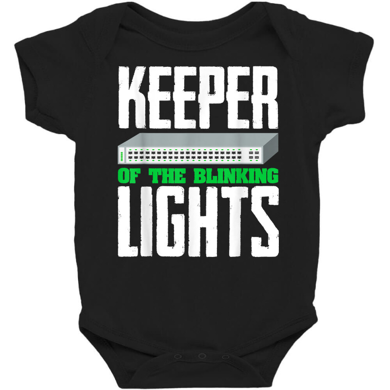 Keeper Of The Blinking Lights Network Tech Supports T Shirt Baby Bodysuit by Smykowskicalob1991 | Artistshot