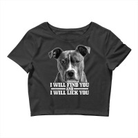 Pitbull Will Find You And Lick You Funny Pitbull Mom Dad T Shirt Crop Top | Artistshot