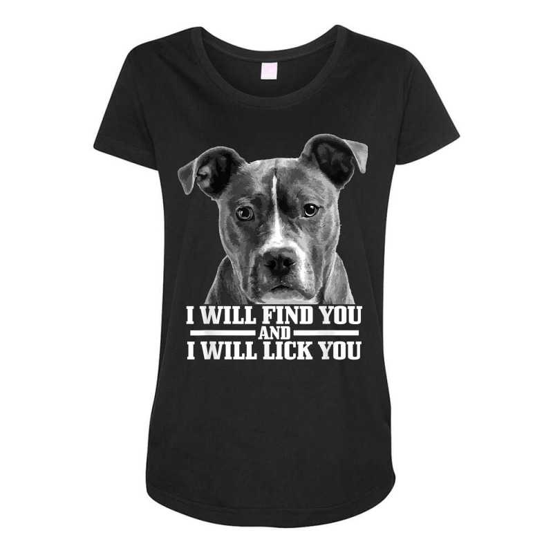 Pitbull Will Find You And Lick You Funny Pitbull Mom Dad T Shirt Maternity Scoop Neck T-shirt by darelychilcoat1989 | Artistshot