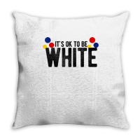 It's Ok To Be White Gift For Funny Political Conservative T Shirt Throw Pillow | Artistshot