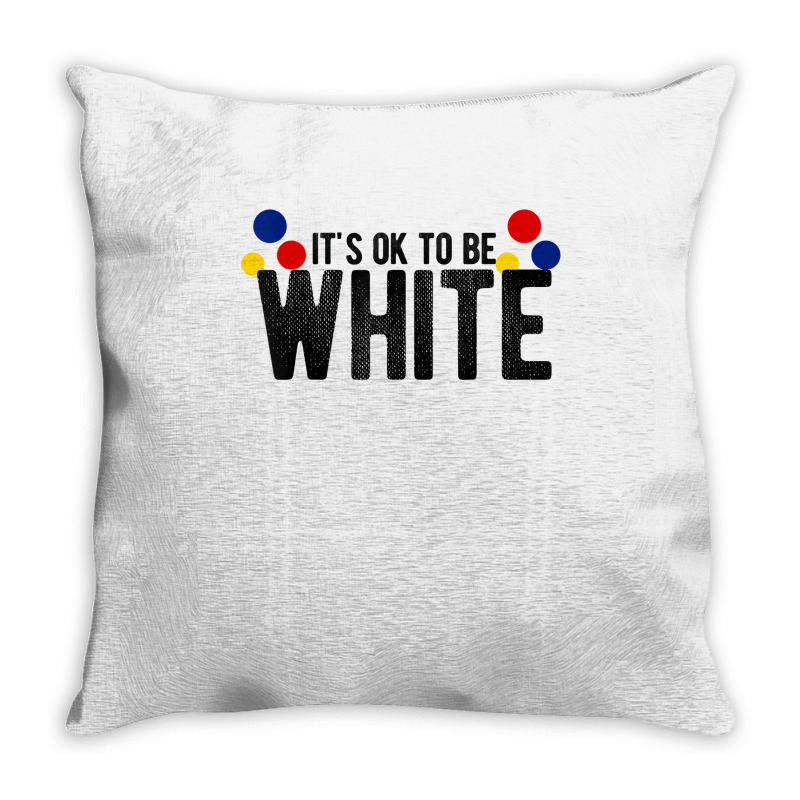 It's Ok To Be White Gift For Funny Political Conservative T Shirt Throw Pillow | Artistshot