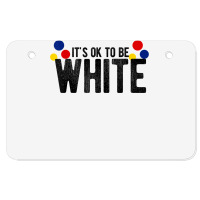 It's Ok To Be White Gift For Funny Political Conservative T Shirt Atv License Plate | Artistshot