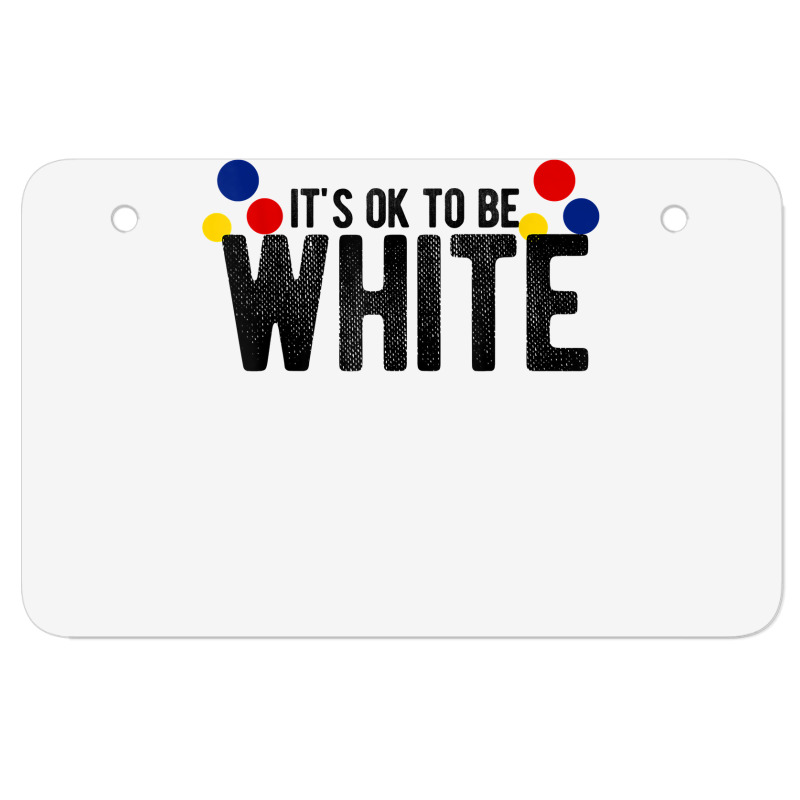 It's Ok To Be White Gift For Funny Political Conservative T Shirt Atv License Plate | Artistshot