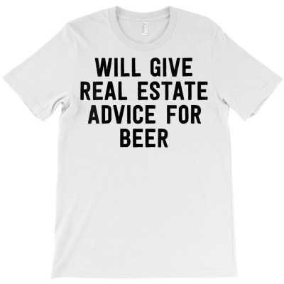 Womens Will Give Real Estate Advice For Beer   Real Estate Agent V Nec T-shirt Designed By Isiszara