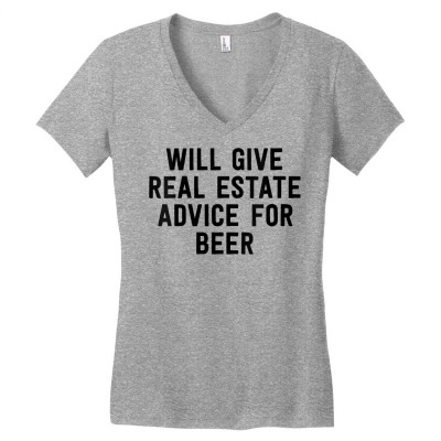 Womens Will Give Real Estate Advice For Beer   Real Estate Agent V Nec Women's V-neck T-shirt Designed By Isiszara