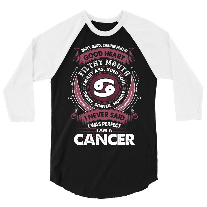 I Never Said I Was Perfect I Am A Cancer 3/4 Sleeve Shirt | Artistshot
