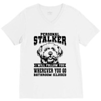 Personal Stalker Maltese Dog V-neck Tee | Artistshot