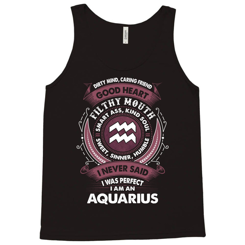 I Never Said I Was Perfect I Am An Aquarius Tank Top | Artistshot