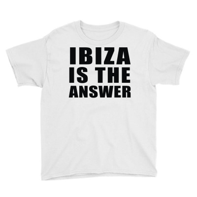 Ibiza Is The Answer Youth Tee Designed By Mdk Art
