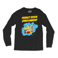 Product Design Engineer Funny Superhero Job T Shirt Long Sleeve Shirts | Artistshot